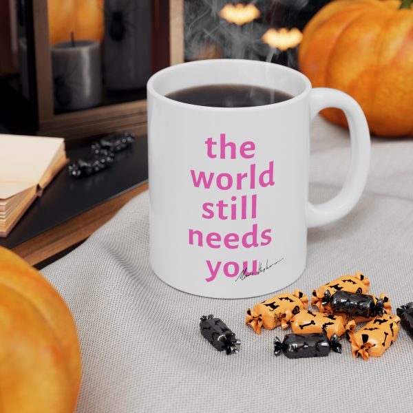 The World Still Needs You Coffee Cup / Mug PINK  11oz, 15oz - Image 7